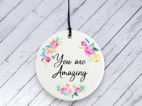 Motivational Gift - You are Amazing - Floral Ceramic circle