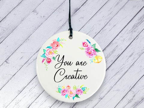 Motivational Gift - You are Creative - Floral Ceramic circle