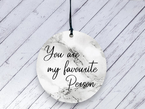 Motivational Gift - You are my favourite person - Marble Ceramic circle