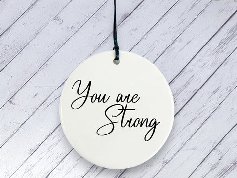 Motivational Gift - You are Strong - Ceramic circle
