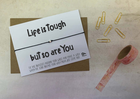 Wish bracelet - Life is tough but so are you
